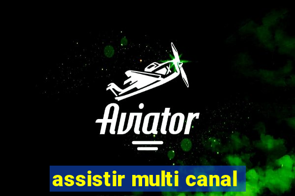 assistir multi canal